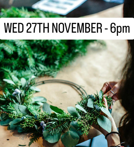 Wednesday 27th November 6pm Christmas Wreath Making