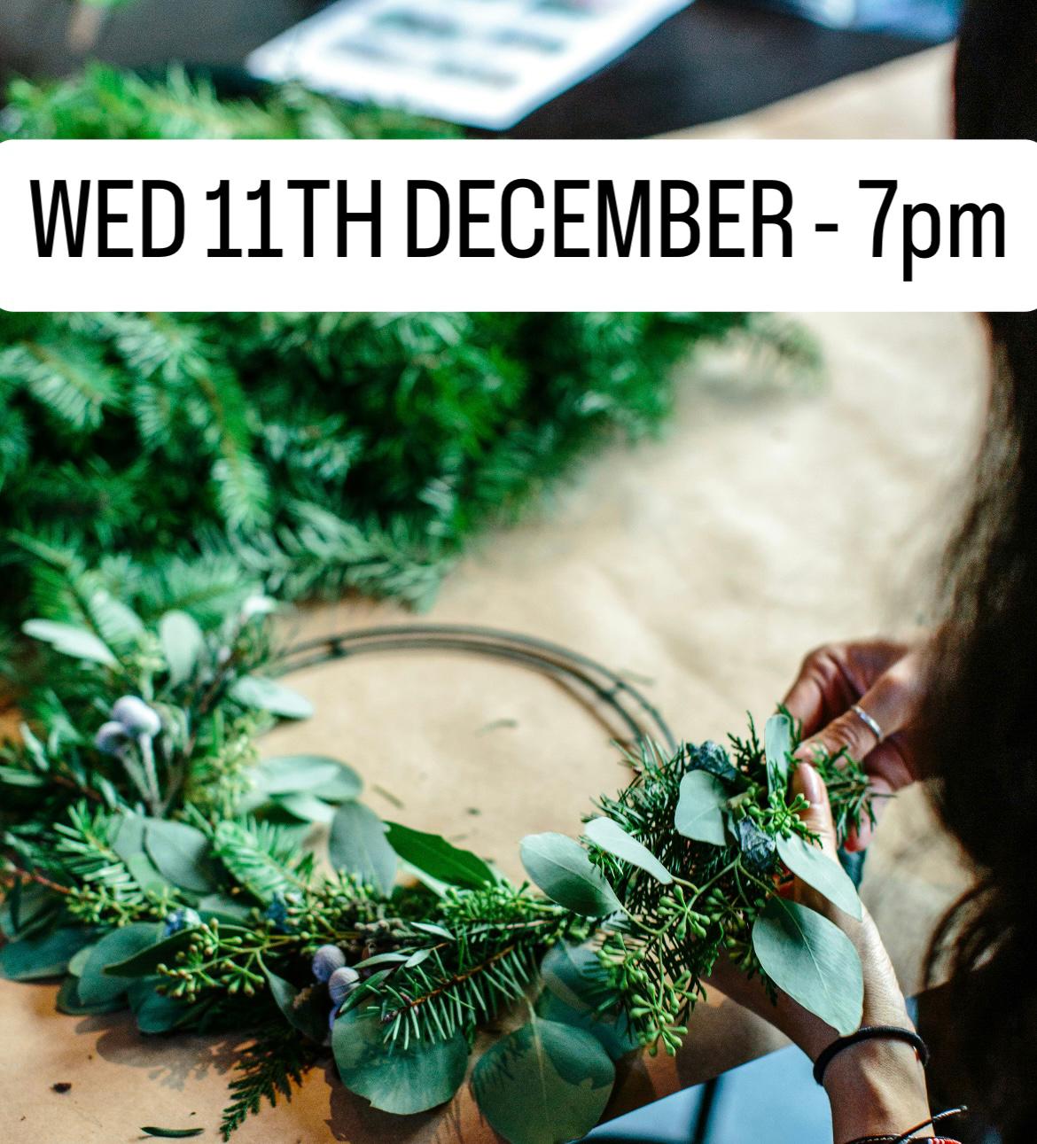 Wednesday 11th December 7pm Christmas Wreath Making