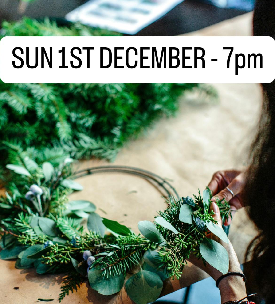 Sunday 1st December 7pm Christmas Wreath Making