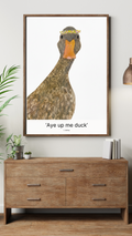 Aye Up Me Duck - Premium Art Poster